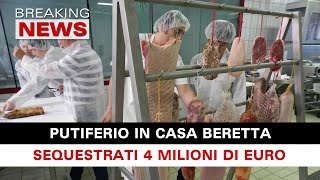 Putiferio Salumi Beretta: Sequestrati Quattro Milioni Di Euro!