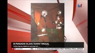 N1 – 40 PENGHUNI HILANG TEMPAT TINGGAL TERLIBAT 3 KES KEBAKARAN AWAL PAGI TADI [1 SEPT 2019]