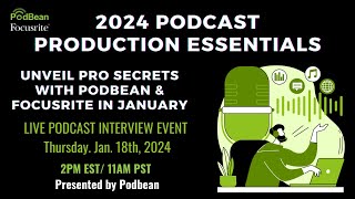2024 Podcast Production Essentials: Unveil Pro Secrets
