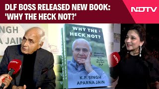 Why The Heck Not | 'Why The Heck Not?': Motivational Book By DLF Chairman KP Singh \u0026 Aparna Jain