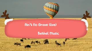 Ain't No Grave(Live)Bethel Music-Lyrics