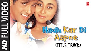 Hadh Kardi Aapne - Title Track | Udit Narayan | Kavita Krishnamurthy | Govinda | Rani Mukherjee