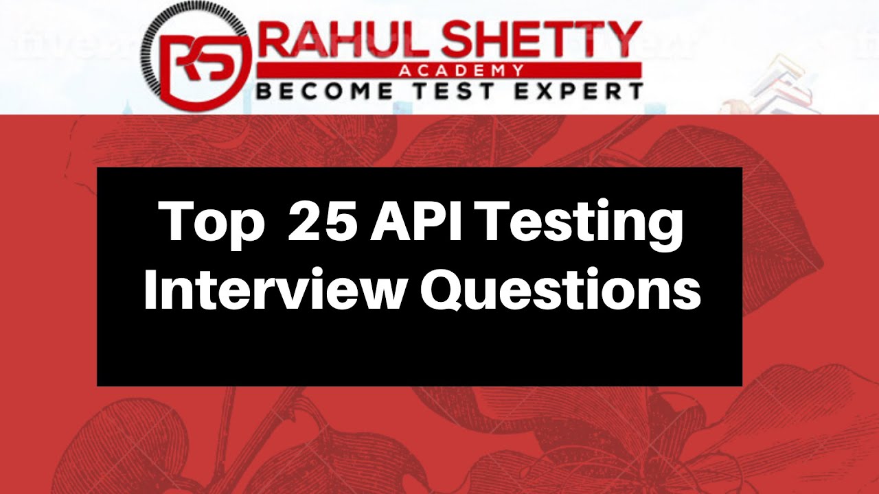 Top 25 Api Testing Interview Questions Answers Rahul Shetty Top 25 Api Testing Interview Questions Answers Rahul Shetty