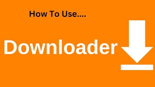How To Install & Use Downloader