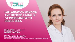 Implantation window and uterine lining in IVF programs with donor eggs #OnlinePatientMeeting