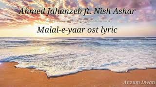 Malaal-e-yaar Ost Lyrics    Hum Drama    Ahmed Jahanzaib Ft Nish Ashar