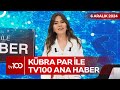 Kübra Par ile tv100 Ana Haber | 06 Aralık 2024