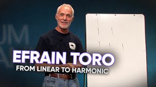 Efrain Toro – From Linear to Harmonic (Masterclass)