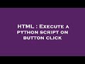 HTML : Execute a python script on button click