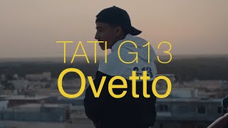 TATI G13 - Ovetto (Clip Officiel)