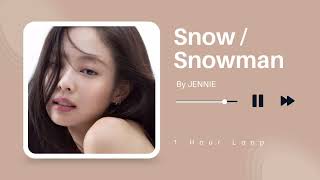 [1 Hour Loop] JENNIE - 눈 (Snow) / Snowman