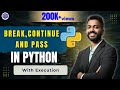 Lec-27: Break✋, Continue🔄 & Pass🚦 in Python 🐍 with Execution | Python for beginners