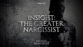 Insight : The Greater Narcissist