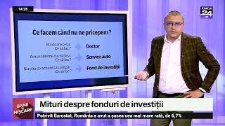 Mituri despre fonduri de investiții. Banii în mișcare, Digi24