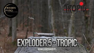 EXPLODER 5 - Tropic Fireworks - P1 Schallerzeuger [ Detailvideo ]