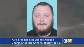 Air Force Failed To Submit Texas Shooter's Criminal History To FBI