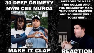 30 Deep Grimeyy , NWM Cee Murda - Make It Clap (Official Video) REACTION