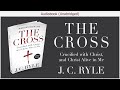 The Cross | J C Ryle | Christian Audiobook