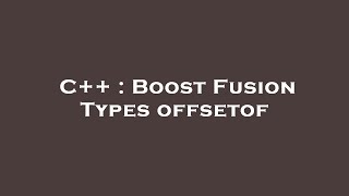 C++ : Boost Fusion Types offsetof