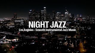 Night Jazz - Los Angeles - Melody Jazz Music - Relaxing Ethereal Piano Jazz Inst
