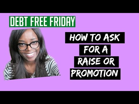 How to ask for a Raise or Promotion | Debt Free Friday How to ask for a Raise or Promotion | Debt Free Friday