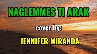 Naglemmes ti Arak | cover by Jennifer Miranda