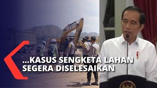 Presiden Jokowi Minta Gugus Tugas Reformasi Agraria Segera Selesaikan Sengketa Lahan!