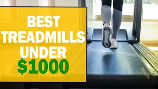 Best Treadmill Under $1000: Our Top Picks