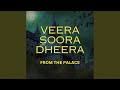 Veera Soora Dheera (From The Palace)