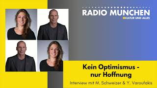 Kein Optimismus - nur Hoffnung: Interview mit M. Schweizer \u0026 Y. Varoufakis