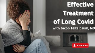 Jacob Teitelbaum, MD, Effective Treatment for Long Covid