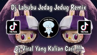 DJ LABUBU JEDAG JEDUG REMIX VIRAL TIKTOK TERBARU 2024 YANG KALIAN CARI!!