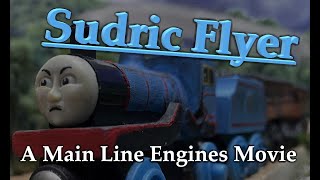 Sudric Flyer- A Mainline Engines Movie