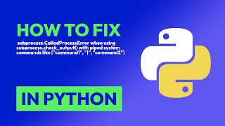 How to fix subprocess.CalledProcessError when using subprocess.check_output(... in Python