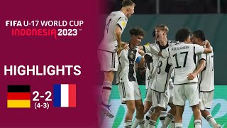 Germany vs France U17 | 6-5 | Highlights | FIFA U17 World Cup 2023 | deutschland vs frankreich u17