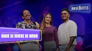 Nadie se muere de amor - Irrevementes episodio 1