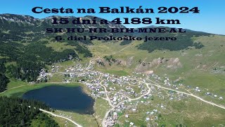 Cesta na Balkán 2024 6.diel Prokoško jezero