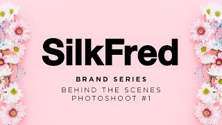 SilkFred Brand Series | BTS | Behind the Scenes Photoshoot #1