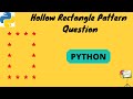 Hollow Rectangle Pattern Question Python | Animated