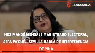 NOS MANDÓ MENSAJE magistrado electoral, sepa pa’qué… #Sevilla nos habla de interferencia de #Piña