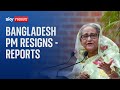 Bangladesh prime minister resigns after deadly protests - reports