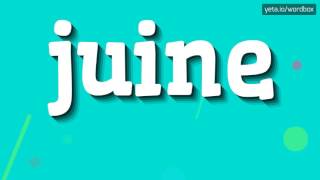 JUINE - HOW TO PRONOUNCE JUINE? #juine