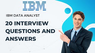 Ibm data analyst - 20 interview questions and answers