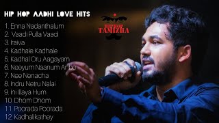 Hip Hop Tamizha Love hits | Top 12 Songs | Tamil Jukebox | Love Failure Songs | #hiphop