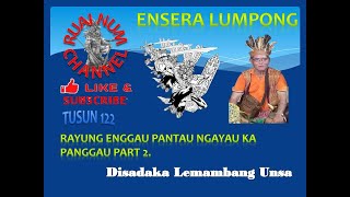 Ensera Iban Lumpong tusun 122: Rayong agi ba Panggau | Disadaka Lemambang Unsa.