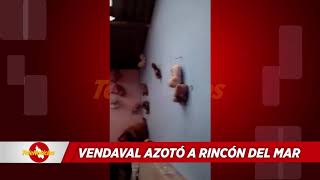 VENDAVAL AZOTÓ A RINCÓN DEL MAR