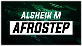 Alsheik M - AFROSTEP (2019)