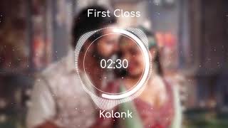 First Class 8D AUDIO   Kalank | Arijit Singh & Neeti Mohan | Pritam