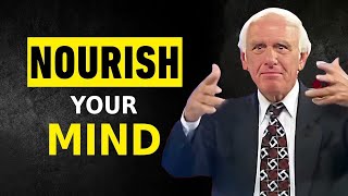 Jim Rohn - Nourish Your Mind - Powerful Motivational Speech