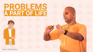 Problems: A part of life by Gaur Gopal Das